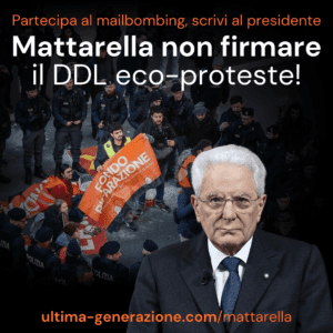 Ultima Generazione mailbombing Mattarella non firmare DDL ecoproteste